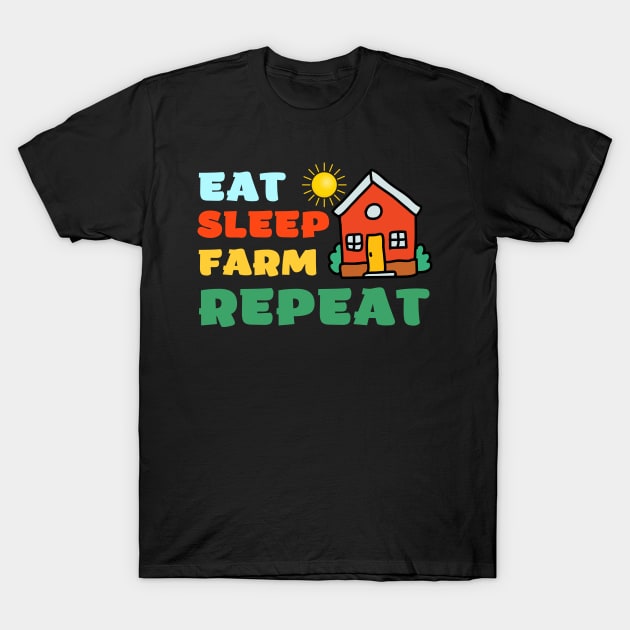 Eat Sleep Farm Repeat for Farmers T-Shirt by apparel.tolove@gmail.com